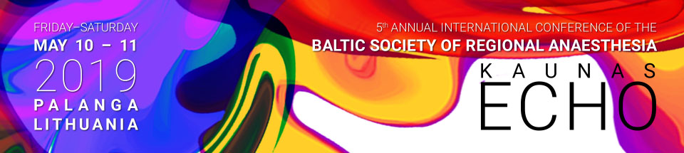 5th Annual International Conference of the Baltic Society of Regional Anaesthesia “KAUNAS ECHO” 2019
