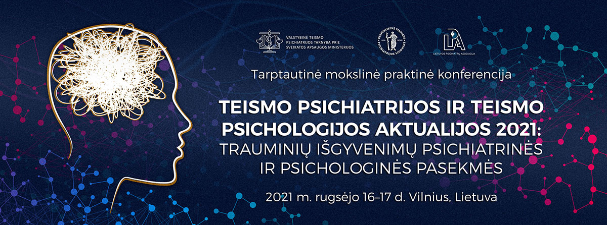 Teismo psichiatrijos, teismo psichologijos aktualijos 2021: trauminių išgyvenimų psichiatrinės ir psichologinės pasekmės